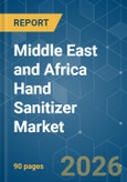 Middle East and Africa Hand Sanitizer - Market Share Analysis, Industry Trends & Statistics, Growth Forecasts (2026-2031)- Product Image