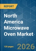 North America Microwave Oven - Market Share Analysis, Industry Trends & Statistics, Growth Forecasts (2026-2031)- Product Image