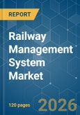 Railway Management System - Market Share Analysis, Industry Trends & Statistics, Growth Forecasts (2026-2031)- Product Image