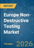 Europe Non-Destructive Testing - Market Share Analysis, Industry Trends & Statistics, Growth Forecasts (2026-2031)- Product Image