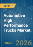 Automotive High Performance Trucks - Market Share Analysis, Industry Trends & Statistics, Growth Forecasts (2026-2031)- Product Image