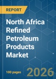 North Africa Refined Petroleum Products - Market Share Analysis, Industry Trends & Statistics, Growth Forecasts (2026-2031)- Product Image