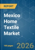 Mexico Home Textile - Market Share Analysis, Industry Trends & Statistics, Growth Forecasts (2026-2031)- Product Image