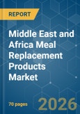 Middle East and Africa Meal Replacement Products - Market Share Analysis, Industry Trends & Statistics, Growth Forecasts (2026-2031)- Product Image