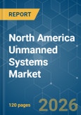 North America Unmanned Systems - Market Share Analysis, Industry Trends & Statistics, Growth Forecasts (2026-2031)- Product Image