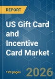 US Gift Card and Incentive Card - Market Share Analysis, Industry Trends & Statistics, Growth Forecasts (2026-2031)- Product Image