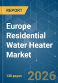 Europe Residential Water Heater - Market Share Analysis, Industry Trends & Statistics, Growth Forecasts (2026-2031)- Product Image