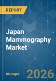 Japan Mammography - Market Share Analysis, Industry Trends & Statistics, Growth Forecasts (2026-2031)- Product Image