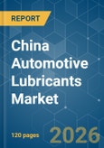 China Automotive Lubricants - Market Share Analysis, Industry Trends & Statistics, Growth Forecasts (2026-2031)- Product Image