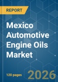Mexico Automotive Engine Oils - Market Share Analysis, Industry Trends & Statistics, Growth Forecasts (2026-2031)- Product Image