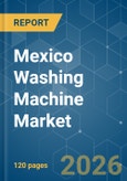 Mexico Washing Machine - Market Share Analysis, Industry Trends & Statistics, Growth Forecasts (2026-2031)- Product Image