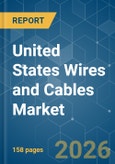 United States Wires and Cables - Market Share Analysis, Industry Trends & Statistics, Growth Forecasts (2026-2031)- Product Image