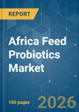 Africa Feed Probiotics - Market Share Analysis, Industry Trends & Statistics, Growth Forecasts (2026-2031)- Product Image