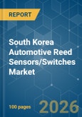 South Korea Automotive Reed Sensors/Switches - Market Share Analysis, Industry Trends & Statistics, Growth Forecasts (2026-2031)- Product Image