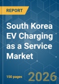 South Korea EV Charging as a Service - Market Share Analysis, Industry Trends & Statistics, Growth Forecasts (2026-2031)- Product Image