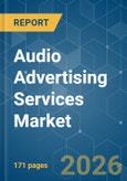 Audio Advertising Services - Market Share Analysis, Industry Trends & Statistics, Growth Forecasts (2026-2031)- Product Image