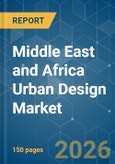 Middle East and Africa Urban Design - Market Share Analysis, Industry Trends & Statistics, Growth Forecasts (2026-2031)- Product Image