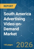 South America Advertising Video-on-Demand (AVOD) - Market Share Analysis, Industry Trends & Statistics, Growth Forecasts (2026-2031)- Product Image