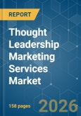 Thought Leadership Marketing Services Market - Market Share Analysis, Industry Trends & Statistics, Growth Forecasts (2026-2031)- Product Image