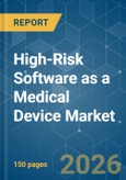 High-Risk (IMDRF Category III-IV) Software as a Medical Device (SaMD) - Market Share Analysis, Industry Trends & Statistics, Growth Forecasts (2026-2031)- Product Image