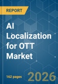 AI Localization for OTT - Market Share Analysis, Industry Trends & Statistics, Growth Forecasts (2026-2031)- Product Image