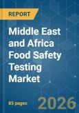 Middle East and Africa Food Safety Testing - Market Share Analysis, Industry Trends & Statistics, Growth Forecasts (2026-2031)- Product Image