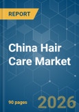 China Hair Care - Market Share Analysis, Industry Trends & Statistics, Growth Forecasts (2026-2031)- Product Image