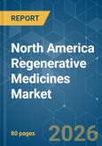 North America Regenerative Medicines - Market Share Analysis, Industry Trends & Statistics, Growth Forecasts (2026-2031)- Product Image