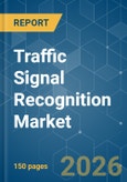 Traffic Signal Recognition - Market Share Analysis, Industry Trends & Statistics, Growth Forecasts (2026-2031)- Product Image