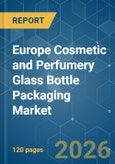 Europe Cosmetic and Perfumery Glass Bottle Packaging - Market Share Analysis, Industry Trends & Statistics, Growth Forecasts (2026-2031)- Product Image
