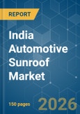India Automotive Sunroof - Market Share Analysis, Industry Trends & Statistics, Growth Forecasts (2026-2031)- Product Image