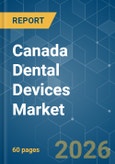Canada Dental Devices - Market Share Analysis, Industry Trends & Statistics, Growth Forecasts (2026-2031)- Product Image