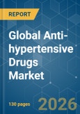 Global Anti-hypertensive Drugs - Market Share Analysis, Industry Trends & Statistics, Growth Forecasts (2026-2031)- Product Image