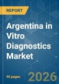 Argentina in Vitro Diagnostics - Market Share Analysis, Industry Trends & Statistics, Growth Forecasts (2026-2031)- Product Image