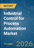 Industrial Control for Process Automation - Market Share Analysis, Industry Trends & Statistics, Growth Forecasts (2026-2031)- Product Image