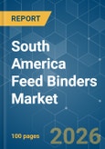 South America Feed Binders - Market Share Analysis, Industry Trends & Statistics, Growth Forecasts (2026-2031)- Product Image