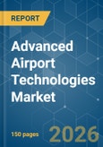 Advanced Airport Technologies - Market Share Analysis, Industry Trends & Statistics, Growth Forecasts (2026-2031)- Product Image