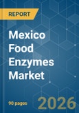 Mexico Food Enzymes - Market Share Analysis, Industry Trends & Statistics, Growth Forecasts (2026-2031)- Product Image