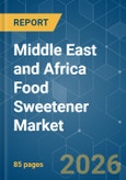 Middle East and Africa Food Sweetener - Market Share Analysis, Industry Trends & Statistics, Growth Forecasts (2026-2031)- Product Image