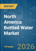 North America Bottled Water - Market Share Analysis, Industry Trends & Statistics, Growth Forecasts (2026-2031)- Product Image