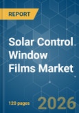 Solar Control Window Films - Market Share Analysis, Industry Trends & Statistics, Growth Forecasts (2026-2031)- Product Image