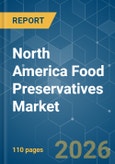 North America Food Preservatives - Market Share Analysis, Industry Trends & Statistics, Growth Forecasts (2026-2031)- Product Image