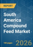 South America Compound Feed - Market Share Analysis, Industry Trends & Statistics, Growth Forecasts (2026-2031)- Product Image