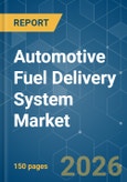 Automotive Fuel Delivery System - Market Share Analysis, Industry Trends & Statistics, Growth Forecasts (2026-2031)- Product Image