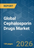 Global Cephalosporin Drugs - Market Share Analysis, Industry Trends & Statistics, Growth Forecasts (2026-2031)- Product Image