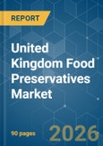 United Kingdom Food Preservatives - Market Share Analysis, Industry Trends & Statistics, Growth Forecasts (2026-2031)- Product Image
