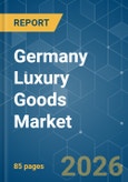 Germany Luxury Goods - Market Share Analysis, Industry Trends & Statistics, Growth Forecasts (2026-2031)- Product Image