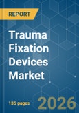 Trauma Fixation Devices - Market Share Analysis, Industry Trends & Statistics, Growth Forecasts (2026-2031)- Product Image