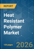 Heat Resistant Polymer - Market Share Analysis, Industry Trends & Statistics, Growth Forecasts (2026-2031)- Product Image