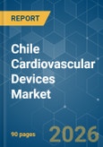 Chile Cardiovascular Devices - Market Share Analysis, Industry Trends & Statistics, Growth Forecasts (2026-2031)- Product Image